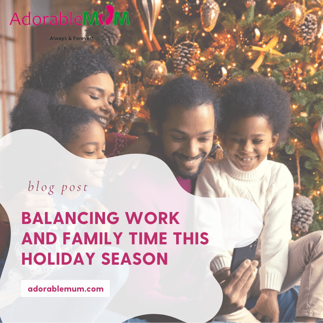 Balancing Work and Family Time This Holiday Season